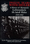 Twelve Years with Hitler: A History of 1.Kompanie Leibstandarte SS Adolf Hitler 1933-1945