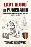 Last Blood on Pomerania: Leon Degrelle and the Walloon Waffen SS Volunteers, February-May 1945